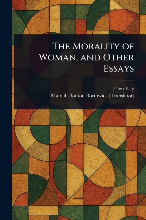 Produktbild: The Morality of Woman, and Other Essays