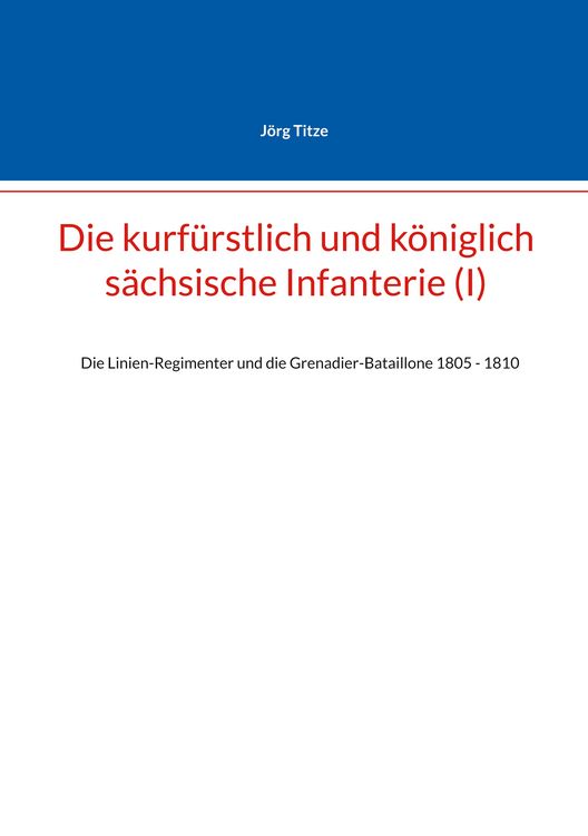 Produktbild: Die kurf&uuml;rstlich und k&ouml;niglich s&auml;chsische Infanterie (I)