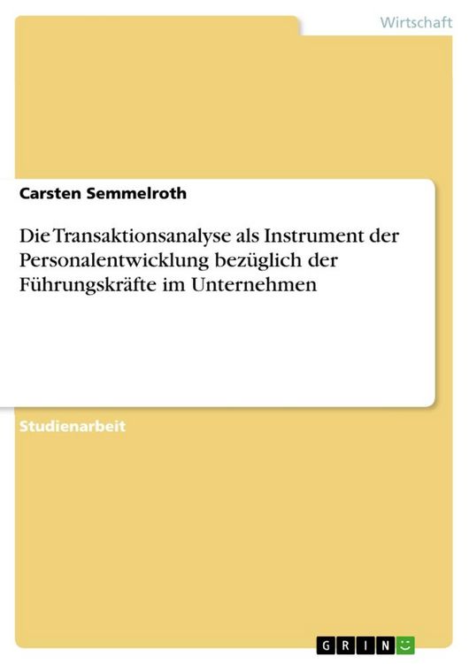 Produktbild: Die Transaktionsanalyse als Instrument der Personalentwicklung bez&uuml;glich der F&uuml;hrungskr&auml;fte im Unternehmen
