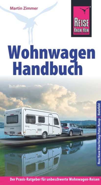 Produktbild: Reise Know-How Wohnwagen-Handbuch Der Praxis-Ratgeber für unbeschwerte Wohnwagen-Reisen