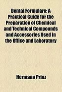 Produktbild: Dental Formulary; A Practical Guide for the Preparation of Chemical and Technical Compounds and Accessories Used in the Office and Laboratory