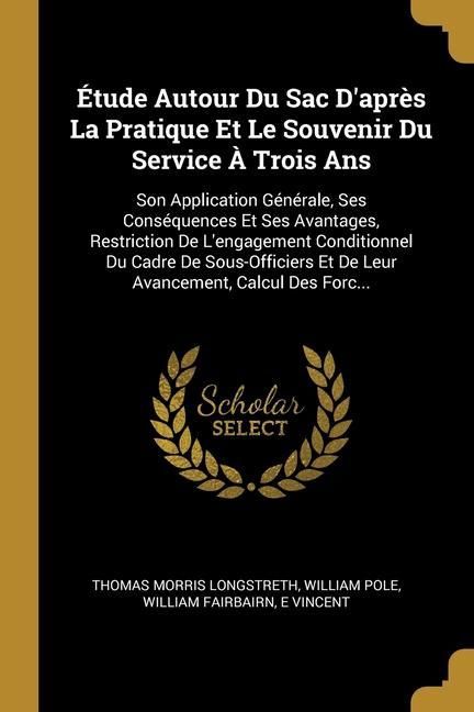 Produktbild: &Eacute;tude Autour Du Sac D'apr&egrave;s La Pratique Et Le Souvenir Du Service &Agrave; Trois Ans: Son Application G&eacute;n&eacute;rale, Ses Cons&eacute;quences Et Ses Avantages, Restrictio