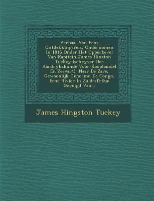 Produktbild: Verhaal Van Eene Ontdekkingsreis, Ondernomen in 1816 Onder Het Opperbevel Van Kapitein James Hinston Tuckey (Schryver Der Aardrykskunde Voor Koophande