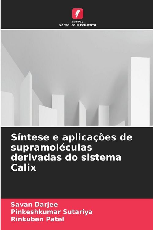 Produktbild: S&iacute;ntese e aplica&ccedil;&otilde;es de supramol&eacute;culas derivadas do sistema Calix