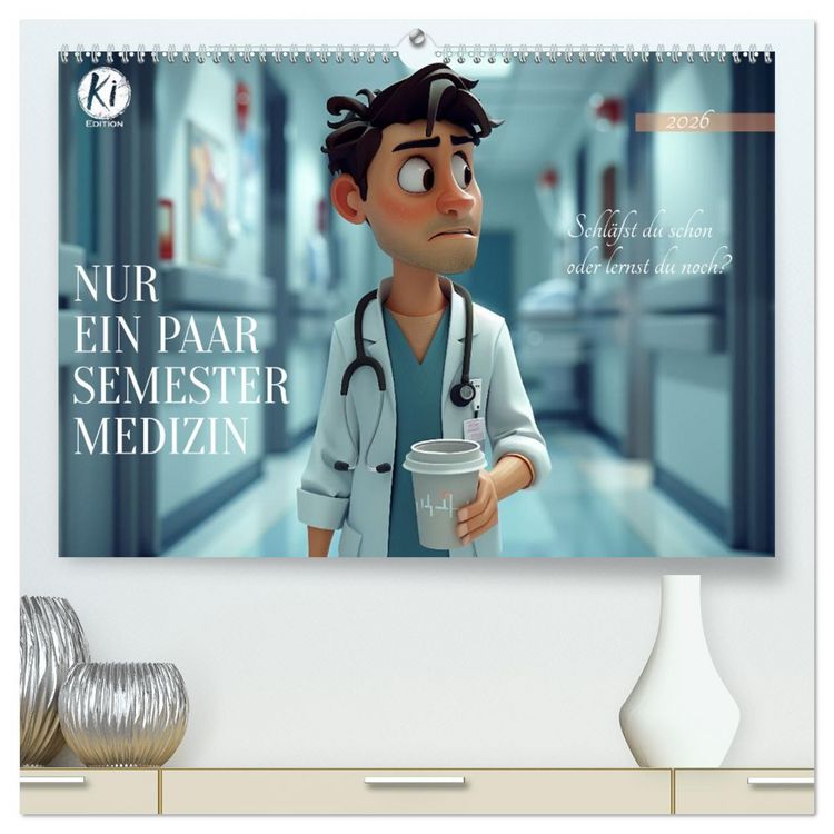 Produktbild: Nur ein paar Semester Medizin (hochwertiger Premium Wandkalender 2026 DIN A2 quer), Kunstdruck in Hochglanz