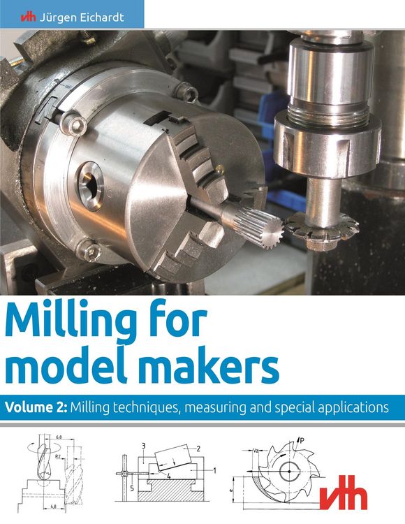 Produktbild: Milling for model makers: Volume 2: Milling techniques, measuring and special applications