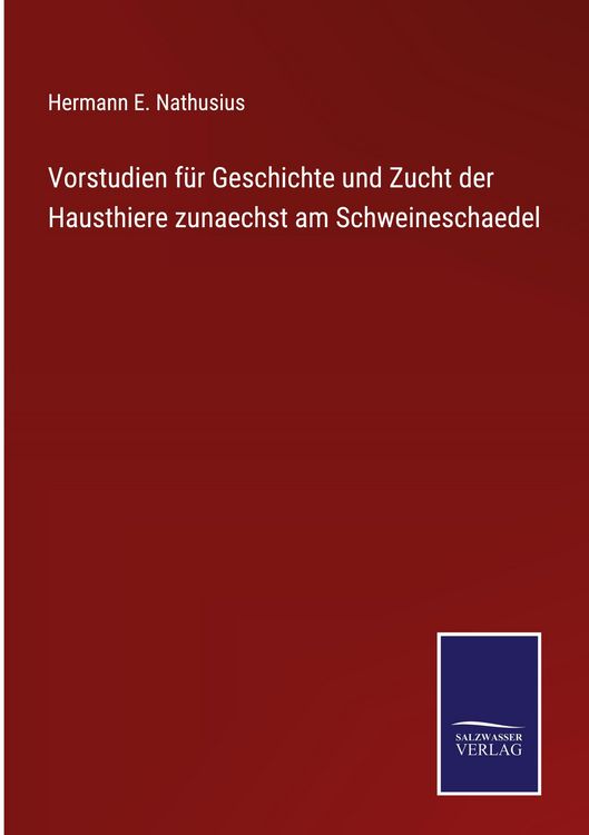 Produktbild: Vorstudien f&uuml;r Geschichte und Zucht der Hausthiere zunaechst am Schweineschaedel