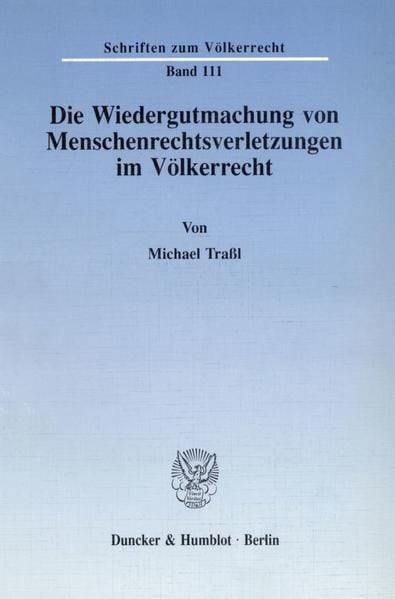 Produktbild: Die Wiedergutmachung von Menschenrechtsverletzungen im V&ouml;lkerrecht.