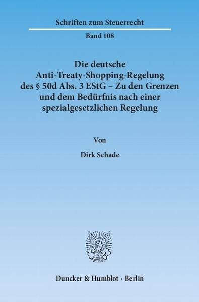 Produktbild: Die deutsche Anti-Treaty-Shopping-Regelung des &sect; 50d Abs. 3 EStG &ndash; Zu den Grenzen und dem Bed&uuml;rfnis nach einer spezialgesetzlichen Regelung.