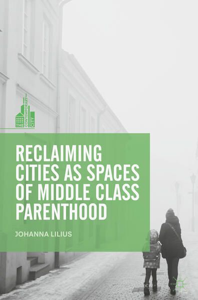 Produktbild: Reclaiming Cities as Spaces of Middle Class Parenthood