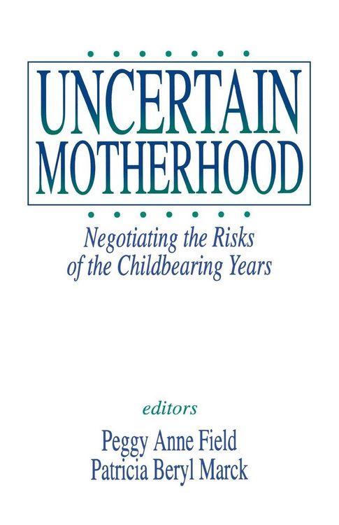 Produktbild: Uncertain MotherhoodNegotiating the Risks of the Childbearing Years
