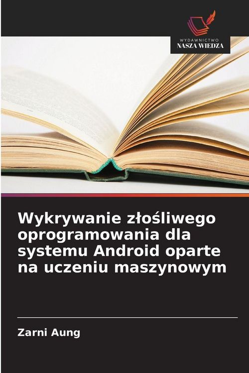 Produktbild: Wykrywanie z&iquest;o&iquest;liwego oprogramowania dla systemu Android oparte na uczeniu maszynowym