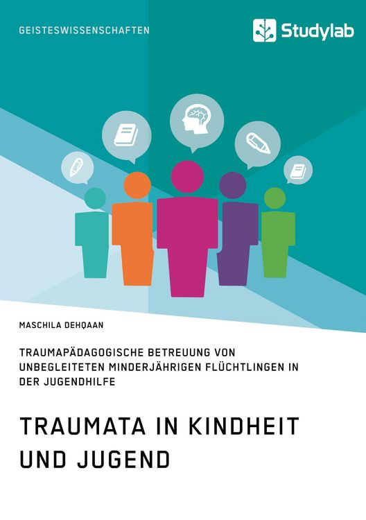 Produktbild: Traumata in Kindheit und Jugend. Traumap&auml;dagogische Betreuung von unbegleiteten minderj&auml;hrigen Fl&uuml;chtlingen in der Jugendhilfe