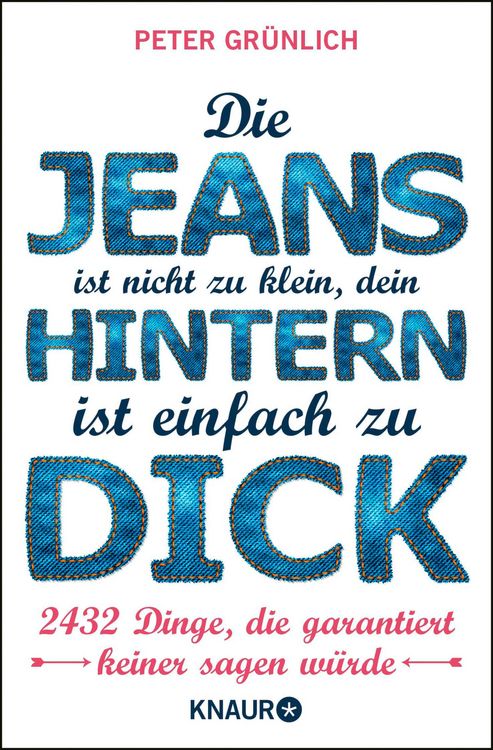 Produktbild: Die Jeans ist nicht zu klein, dein Hintern ist einfach zu dick