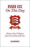 Produktbild: Essex CCC on This Day: History, Facts & Figures from Every Day of the Year