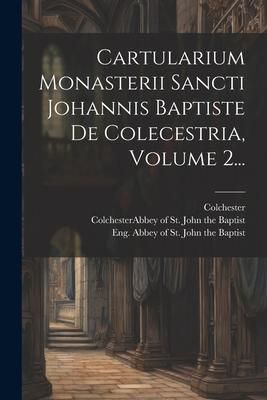Produktbild: Cartularium Monasterii Sancti Johannis Baptiste De Colecestria, Volume 2...