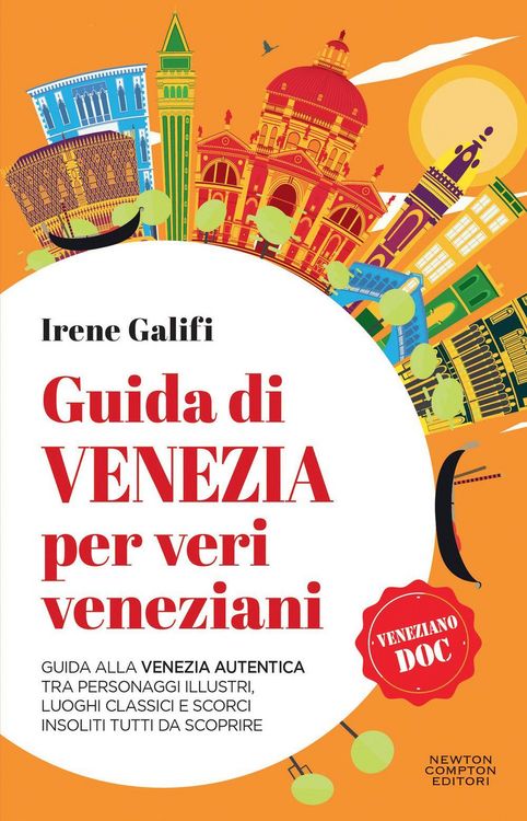 Produktbild: Guida di Venezia per veri veneziani. Guida alla Venezia autentica tra personaggi illustri, luoghi classici e scorci insoliti tutti da scoprire