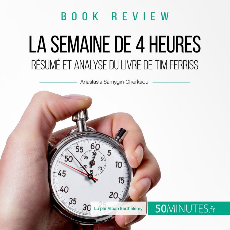 Produktbild: R&eacute;sum&eacute; du livre "La semaine de 4 heures" de Tim Ferriss