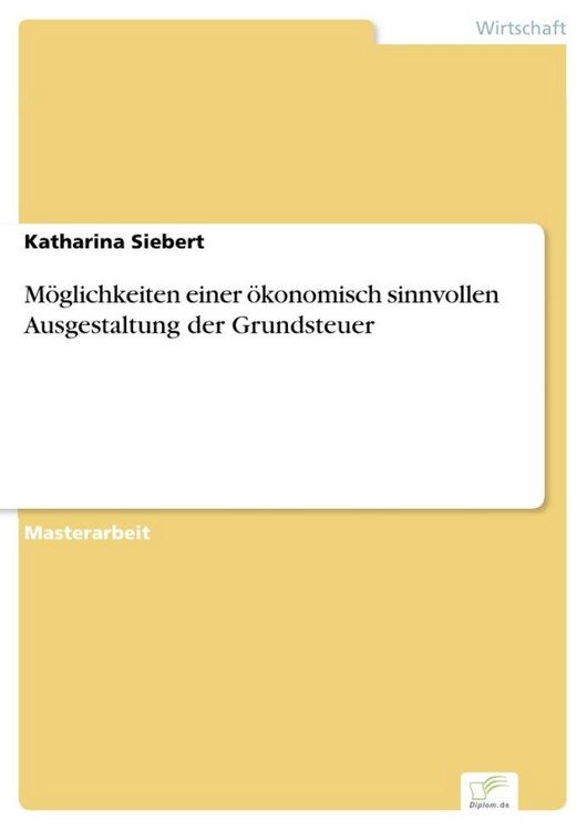Produktbild: M&ouml;glichkeiten einer &ouml;konomisch sinnvollen Ausgestaltung der Grundsteuer