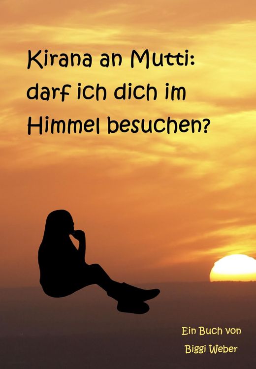 Produktbild: Kirana an Mutti: darf ich dich im Himmel besuchen?