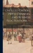 Produktbild: Unfilled Orders, Price Changes, and Business Fluctuations. --