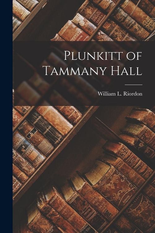 Produktbild: Plunkitt of Tammany Hall