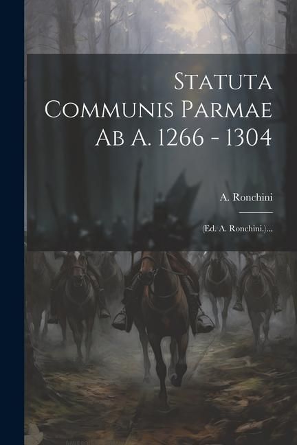 Produktbild: Statuta Communis Parmae Ab A. 1266 - 1304: (ed. A. Ronchini.)...