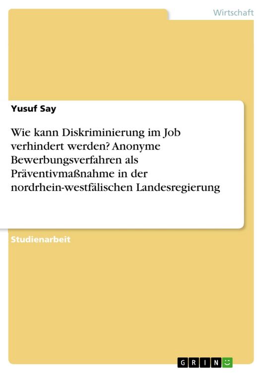 Produktbild: Wie kann Diskriminierung im Job verhindert werden? Anonyme Bewerbungsverfahren als Pr&auml;ventivma&szlig;nahme in der nordrhein-westf&auml;lischen Landesregierung