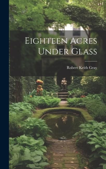 Produktbild: Eighteen Acres Under Glass