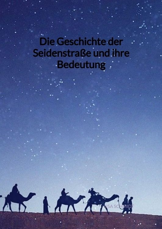 Produktbild: Die Geschichte der Seidenstra&szlig;e und ihre Bedeutung