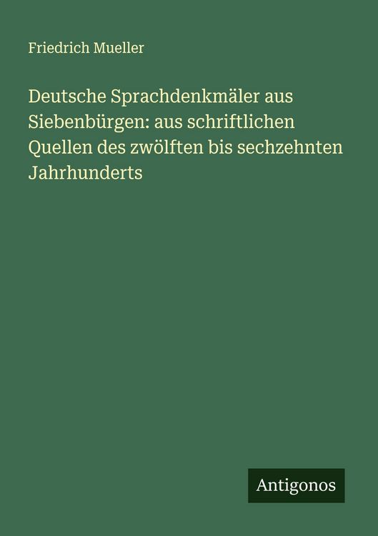 Produktbild: Deutsche Sprachdenkm&auml;ler aus Siebenb&uuml;rgen: aus schriftlichen Quellen des zw&ouml;lften bis sechzehnten Jahrhunderts