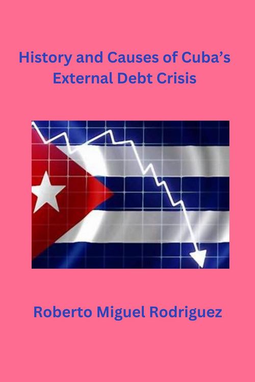 Produktbild: History and Causes of Cuba's External Debt Crisis