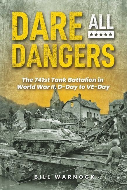 Produktbild: Dare All Dangers: The 741st Tank Battalion in World War II, D-Day to Ve-Day