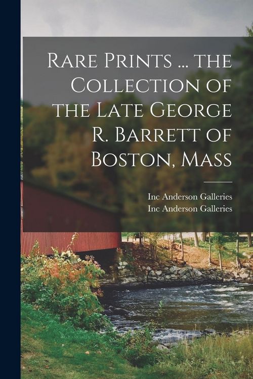Produktbild: Rare Prints ... the Collection of the Late George R. Barrett of Boston, Mass