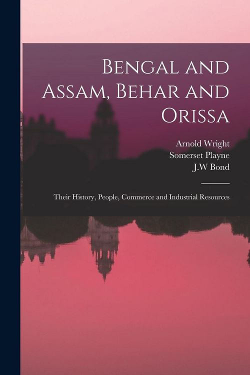 Produktbild: Bengal and Assam, Behar and Orissa: Their History, People, Commerce and Industrial Resources