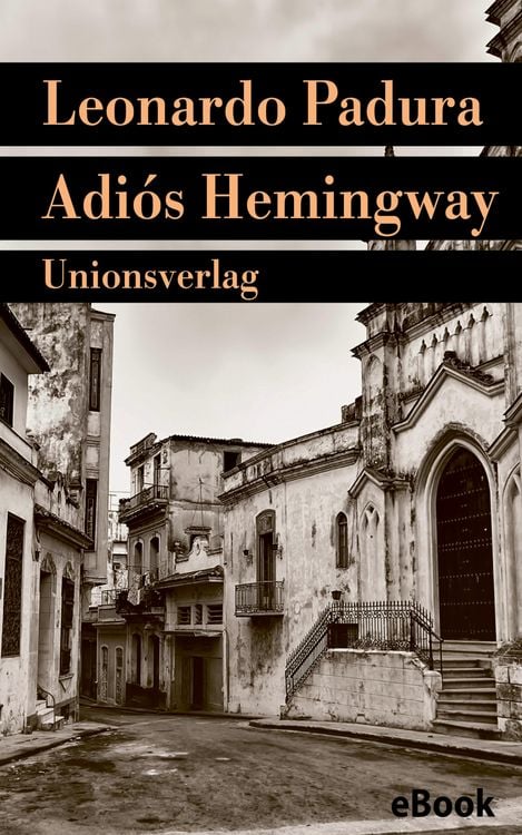 Bild vom Artikel Adiós Hemingway vom Autor Leonardo Padura