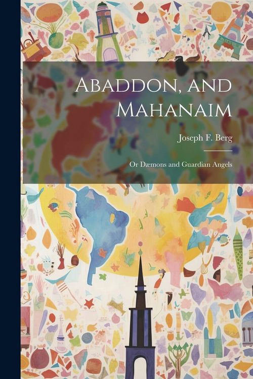 Produktbild: Abaddon, and Mahanaim; or D&aelig;mons and Guardian Angels
