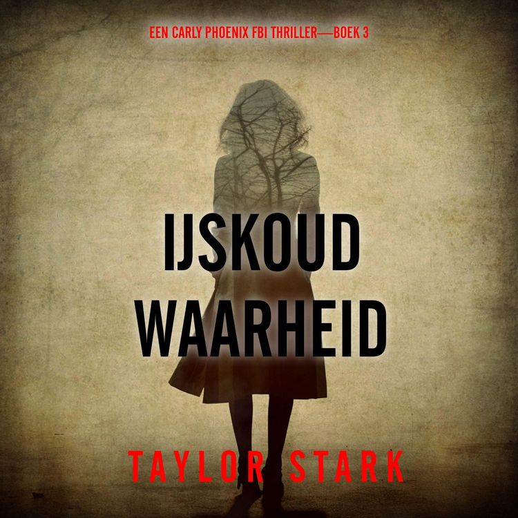 Produktbild: IJskoude Waarheid (Een Carly Phoenix FBI Thriller&mdash;Boek 3)