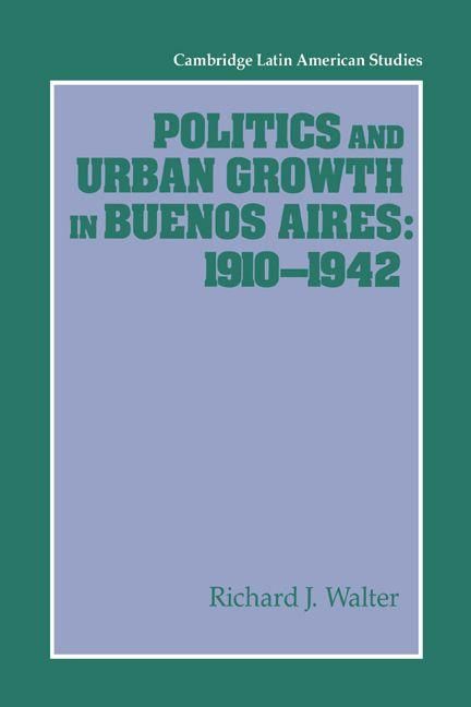 Produktbild: Politics and Urban Growth in Buenos Aires, 1910 1942
