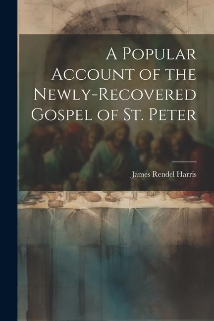 Produktbild: A Popular Account of the Newly-Recovered Gospel of St. Peter