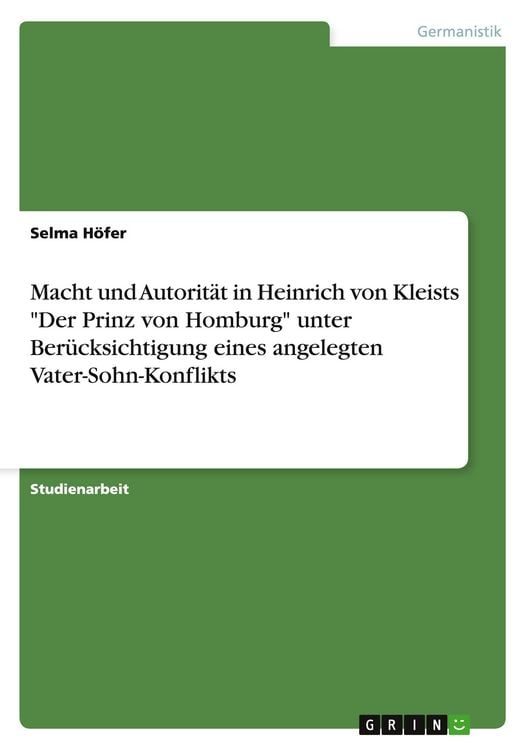 Produktbild: Macht und Autorit&auml;t in Heinrich von Kleists "Der Prinz von Homburg" unter Ber&uuml;cksichtigung eines angelegten Vater-Sohn-Konflikts