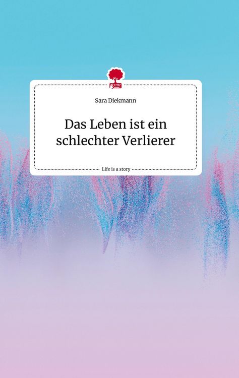 Produktbild: Das Leben ist ein schlechter Verlierer. Life is a Story - story.one