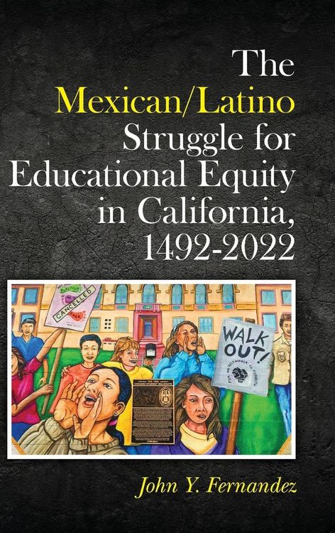 Produktbild: The Mexican/Latino Struggle for Educational Equity in California, 1492-2022