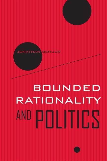 Produktbild: Bendor, J: Bounded Rationality and Politics