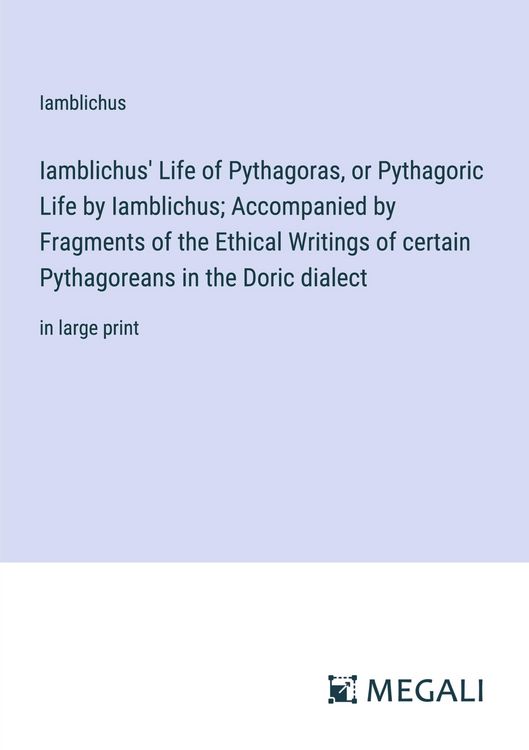 Produktbild: Iamblichus' Life of Pythagoras, or Pythagoric Life by Iamblichus; Accompanied by Fragments of the Ethical Writings of certain Pythagoreans in the Dori