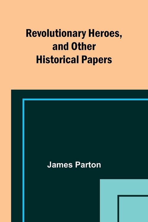 Produktbild: Revolutionary Heroes, and Other Historical Papers