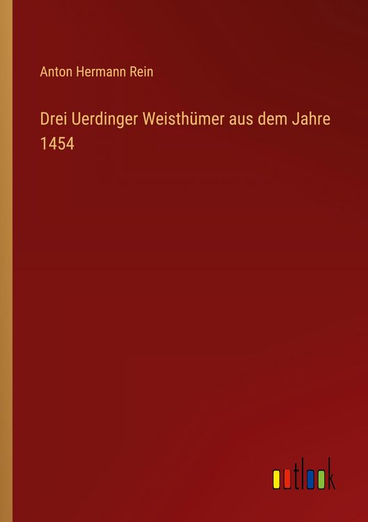 Produktbild: Drei Uerdinger Weisth&uuml;mer aus dem Jahre 1454