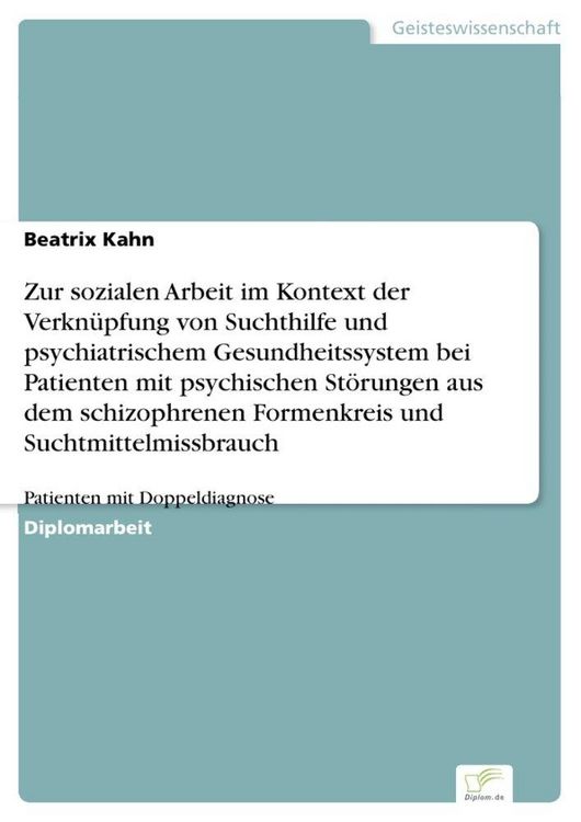 Produktbild: Zur sozialen Arbeit im Kontext der Verkn&uuml;pfung von Suchthilfe und psychiatrischem Gesundheitssystem bei Patienten mit psychischen St&ouml;rungen aus dem schizophrenen Formenkreis und Suchtmittelmissbrauch