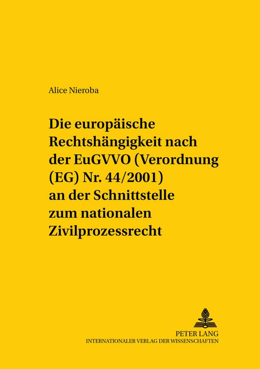 Produktbild: Die europ&auml;ische Rechtsh&auml;ngigkeit nach der EuGVVO (Verordnung (EG) Nr. 44/2001) an der Schnittstelle zum nationalen Zivilprozessrecht