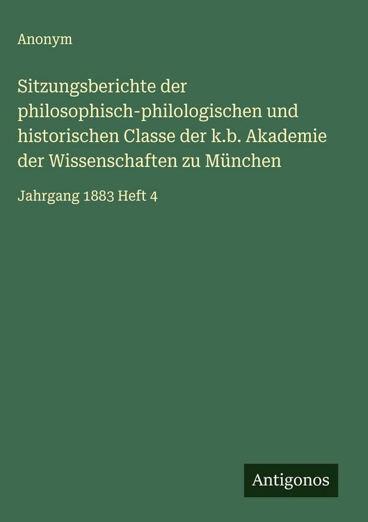 Produktbild: Sitzungsberichte der philosophisch-philologischen und historischen Classe der k.b. Akademie der Wissenschaften zu M&uuml;nchen